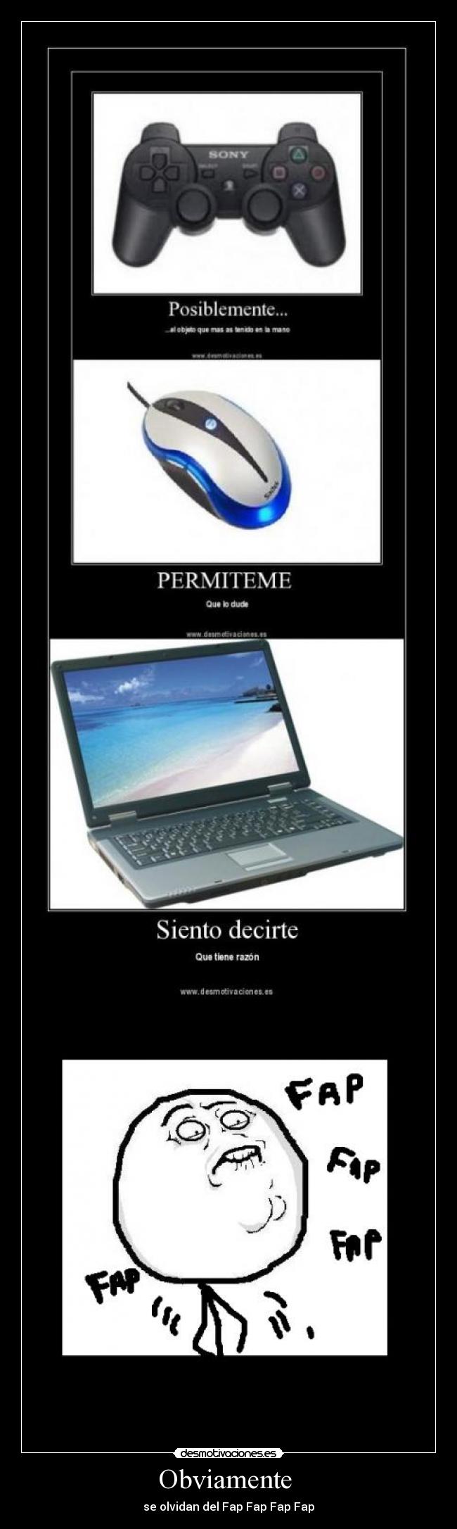 Obviamente - se olvidan del Fap Fap Fap Fap