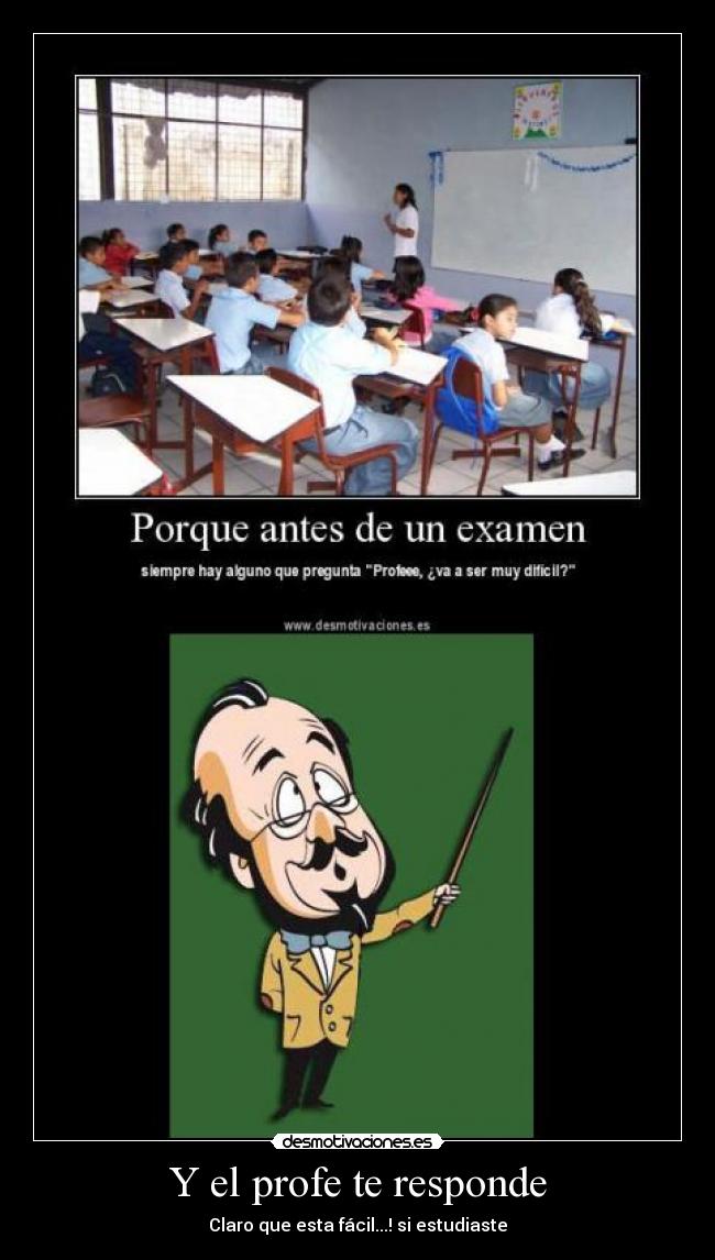 Y el profe te responde - Claro que esta fácil...! si estudiaste