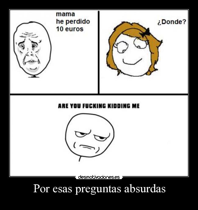 Por esas preguntas absurdas -