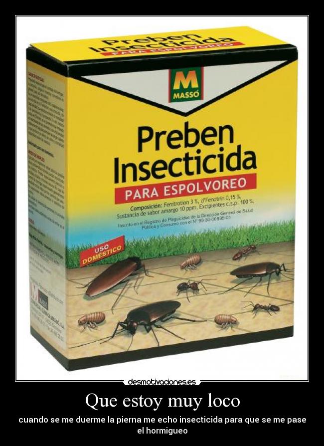 Que estoy muy loco -