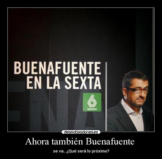 Ahora también Buenafuente - se va...¿Qué será lo próximo?