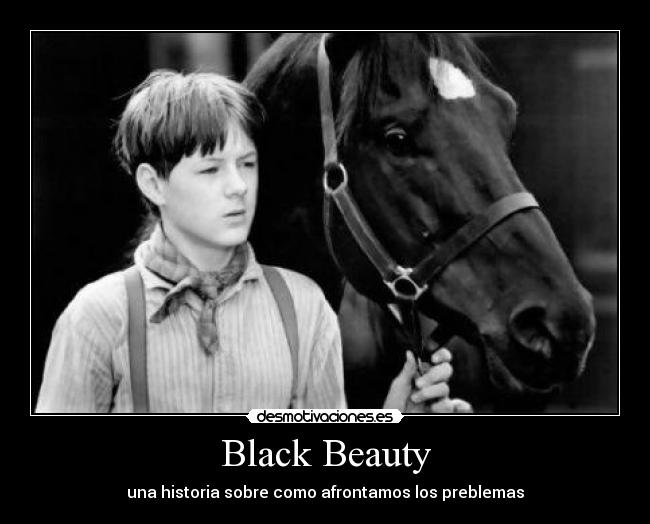 Black Beauty - una historia sobre como afrontamos los preblemas