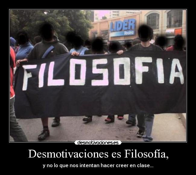 Desmotivaciones es Filosofía, -
