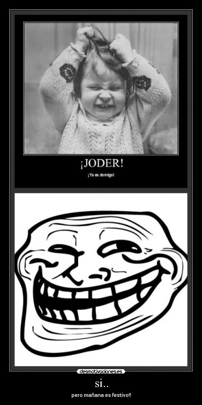 si.. - pero mañana es festivo!!