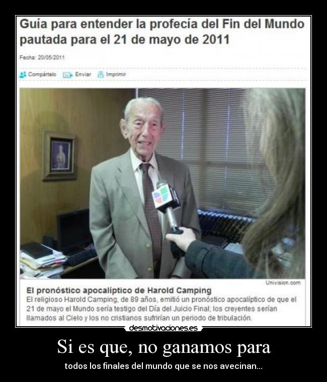 Si es que, no ganamos para - todos los finales del mundo que se nos avecinan...