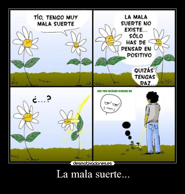 La mala suerte... -