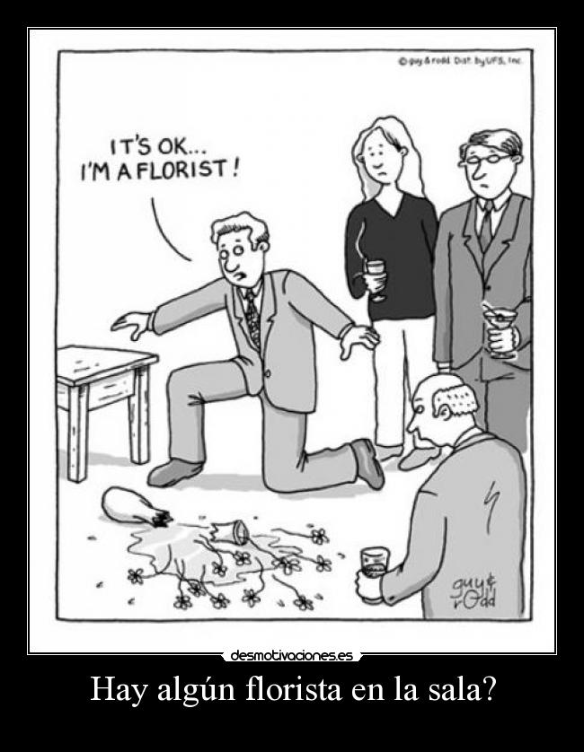Hay algún florista en la sala? -