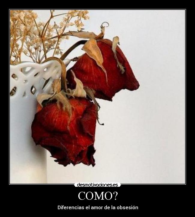 COMO? - Diferencias el amor de la obsesión