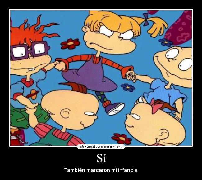 Sí - También marcaron mi infancia