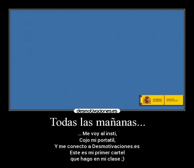 Todas las mañanas... -