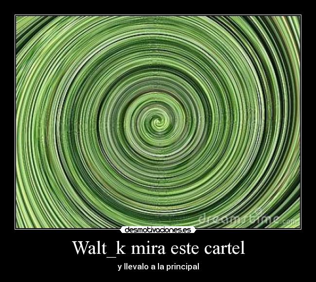 Walt_k mira este cartel - 