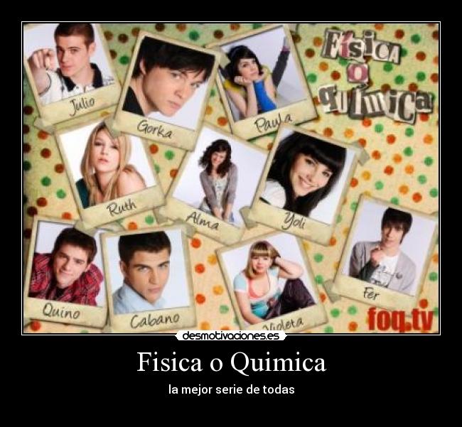 Fisica o Quimica - la mejor serie de todas