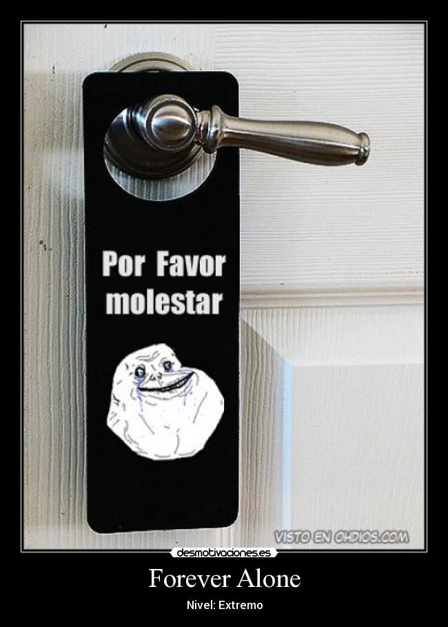 Forever Alone - Nivel: Extremo