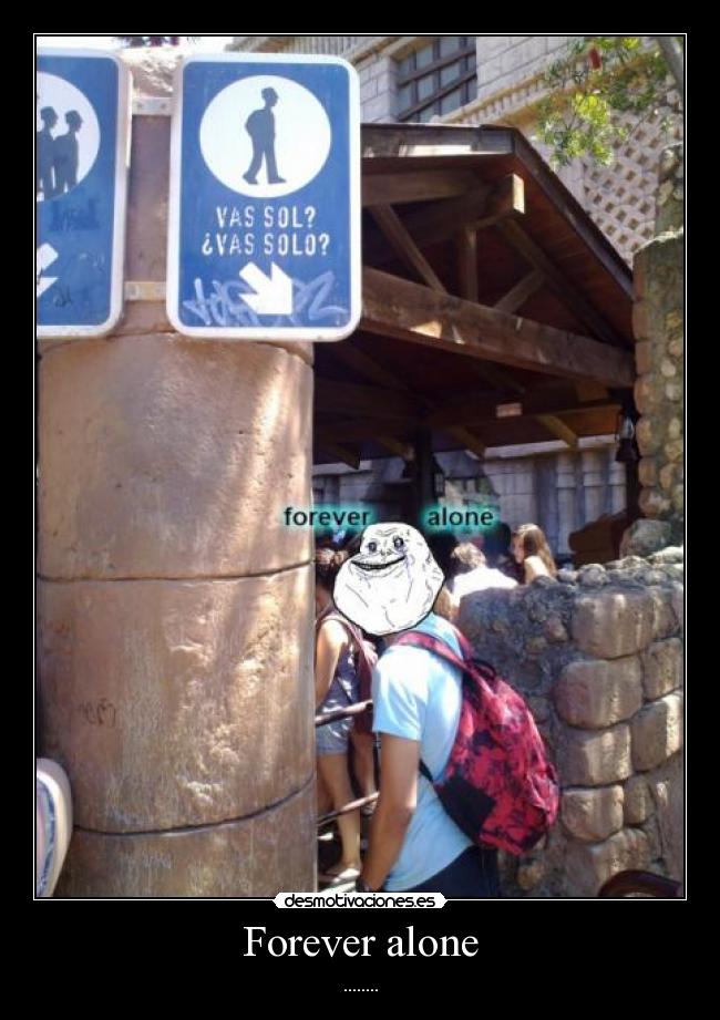 Forever alone -