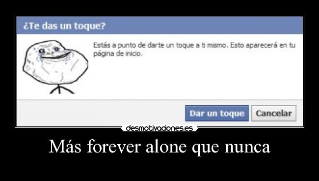 carteles forever alone facebook dar toques desmotivaciones