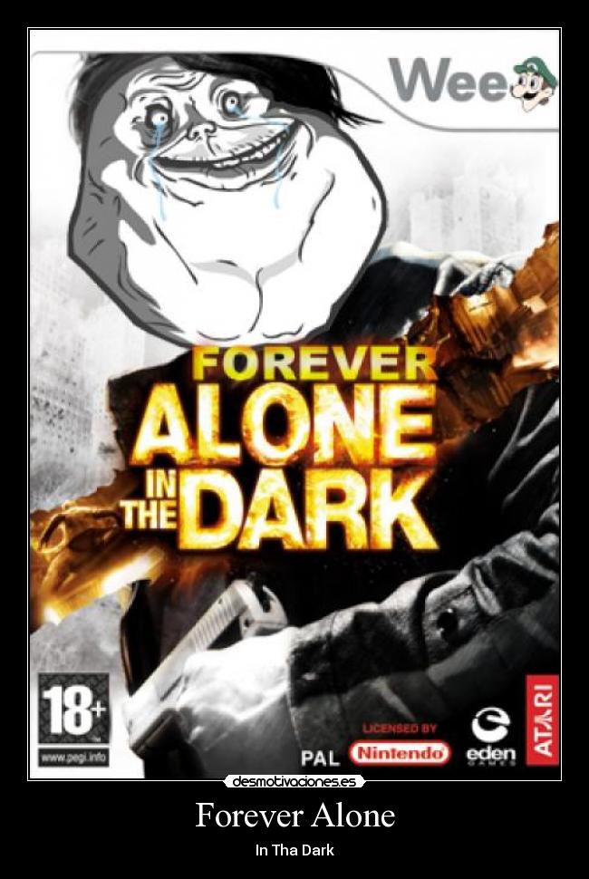 Forever Alone - In Tha Dark