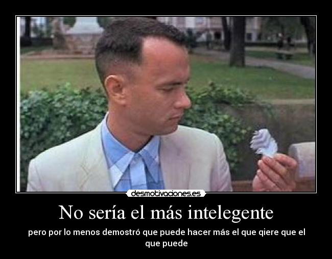 No sería el más intelegente - 
