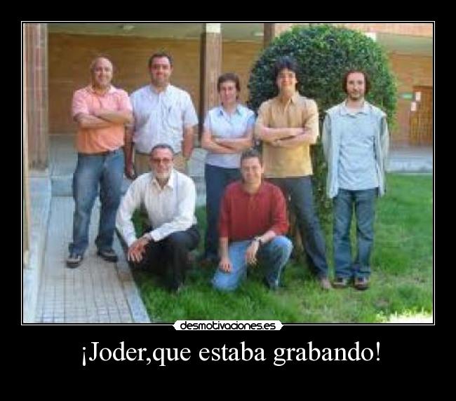 ¡Joder,que estaba grabando! -