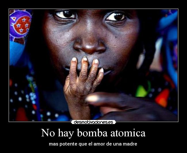 No hay bomba atomica - mas potente que el amor de una madre 