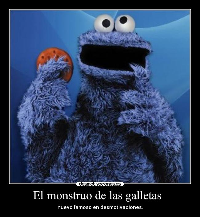 El monstruo de las galletas - nuevo famoso en desmotivaciones.