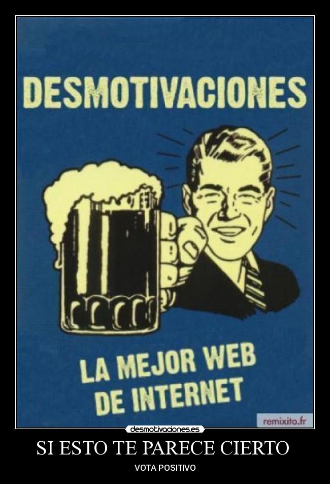 SI ESTO TE PARECE CIERTO  - VOTA POSITIVO