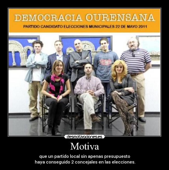Motiva - que un partido local sin apenas presupuesto
haya conseguido 2 concejales en las elecciones.