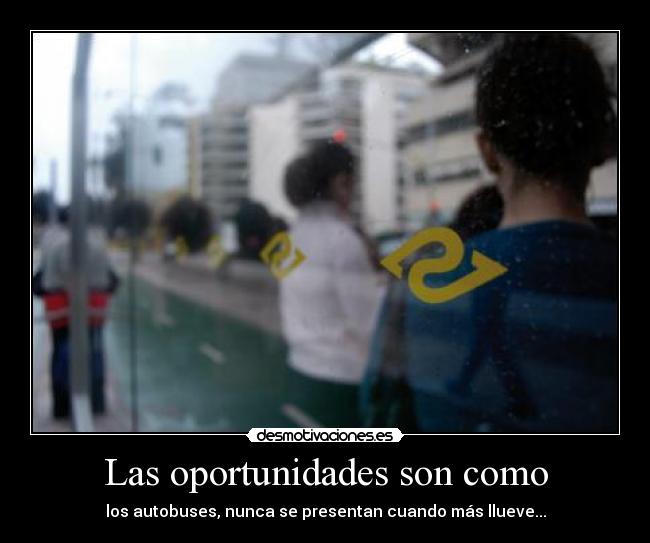 Las oportunidades son como - 