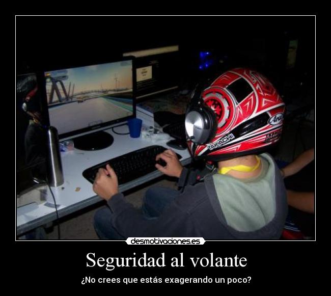 Seguridad al volante - ¿No crees que estás exagerando un poco?