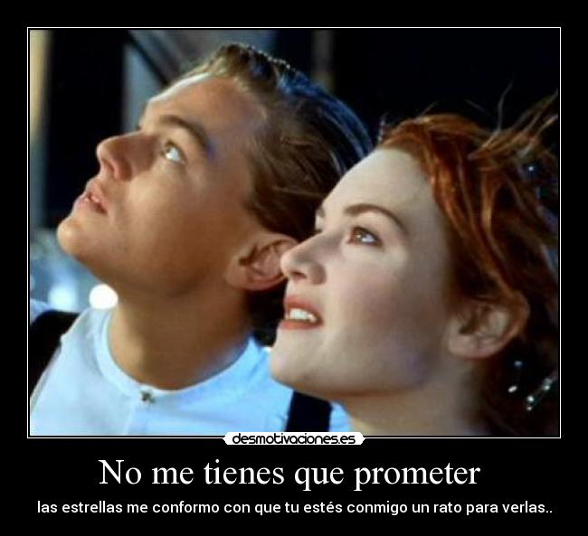 No me tienes que prometer -