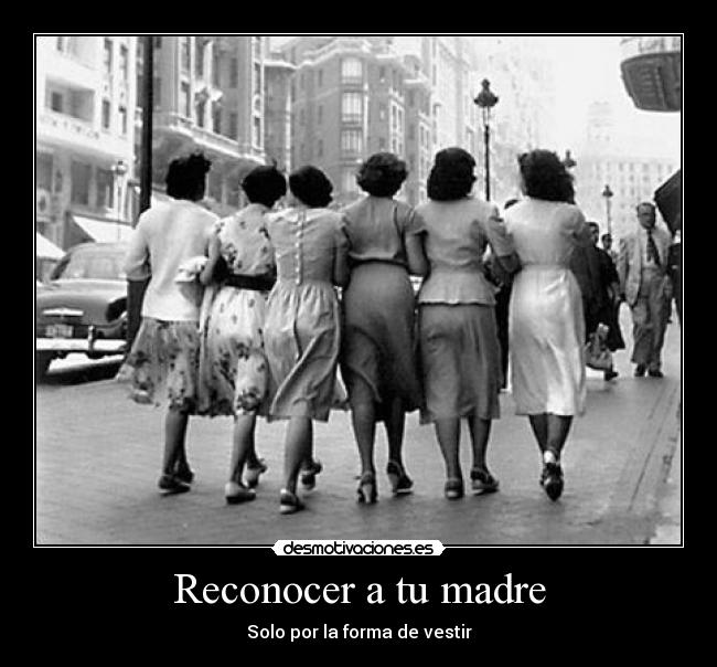 Reconocer a tu madre - Solo por la forma de vestir