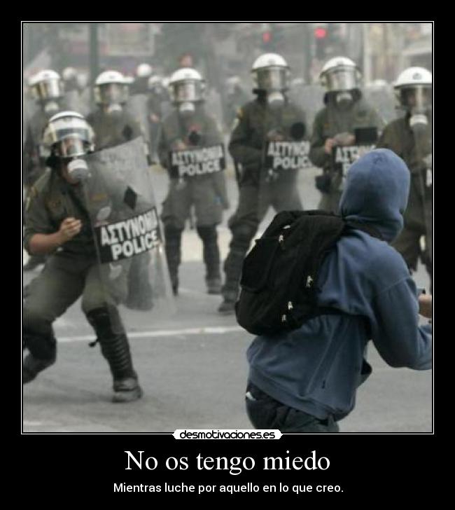 No os tengo miedo - Mientras luche por aquello en lo que creo.