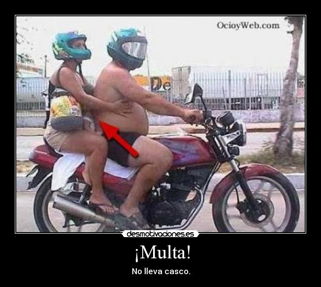 ¡Multa! - No lleva casco.