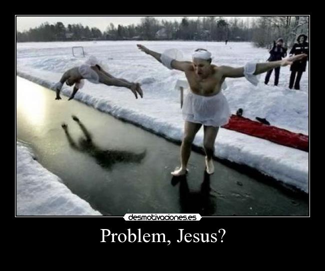Problem, Jesus? -