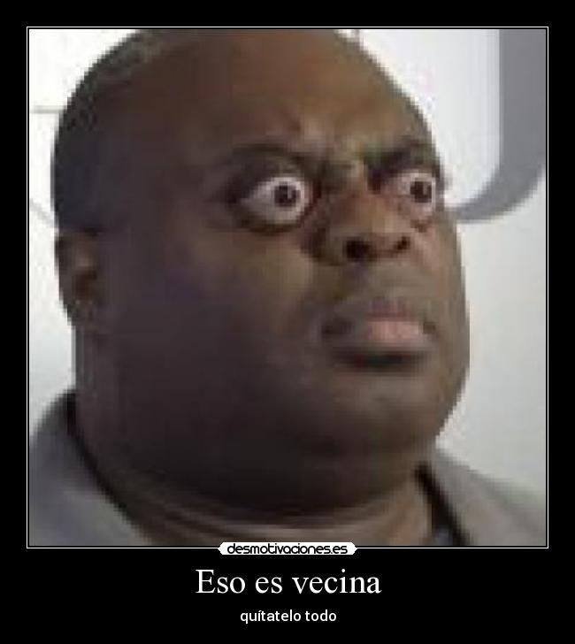 carteles eso vecina desmotivaciones