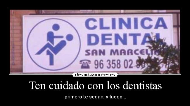 Ten cuidado con los dentistas - primero te sedan, y luego...