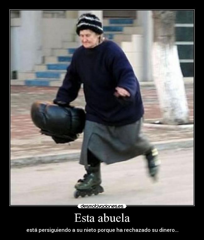 Esta abuela - está persiguiendo a su nieto porque ha rechazado su dinero...