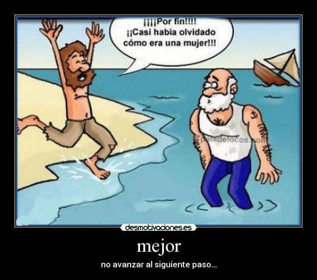 mejor - no avanzar al siguiente paso...