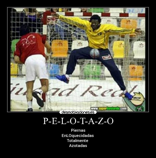 P-E-L-O-T-A-Z-O - Piernas
EnLOquecidadas 
Totalmente 
Azotadas
