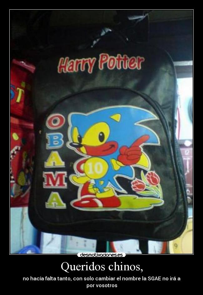 Queridos chinos, - no hacía falta tanto, con solo cambiar el nombre la SGAE no irá a por vosotros