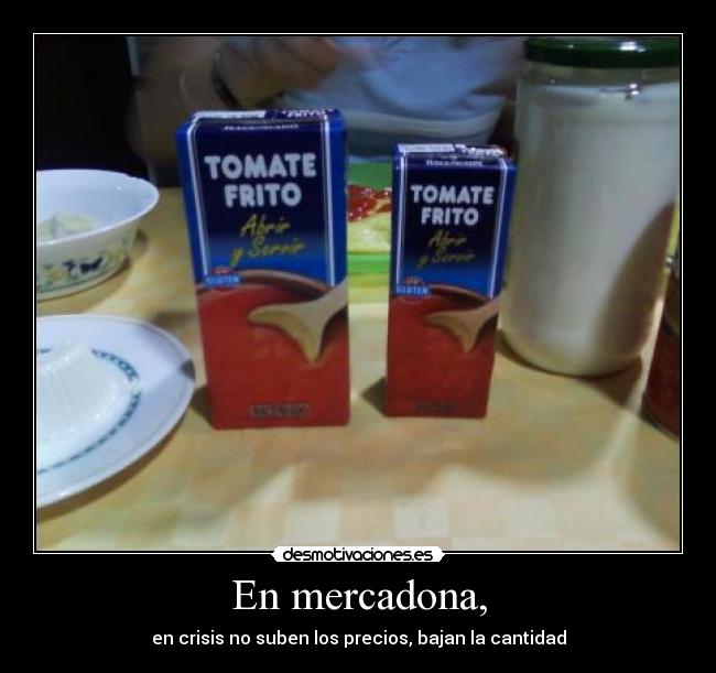 En mercadona, - en crisis no suben los precios, bajan la cantidad