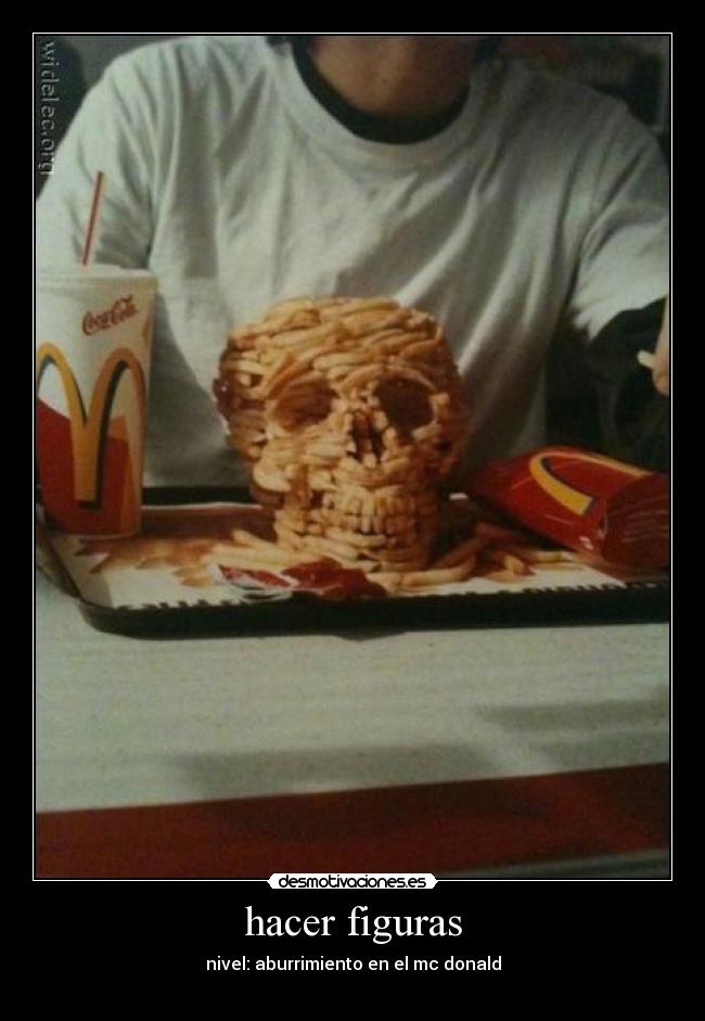 hacer figuras - nivel: aburrimiento en el mc donald
