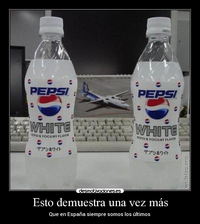 Esto demuestra una vez más - Que en España siempre somos los últimos
