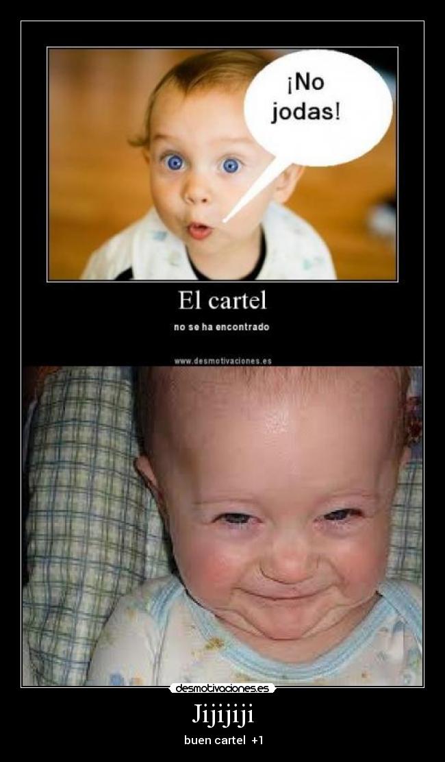 Jijijiji - buen cartel +1
