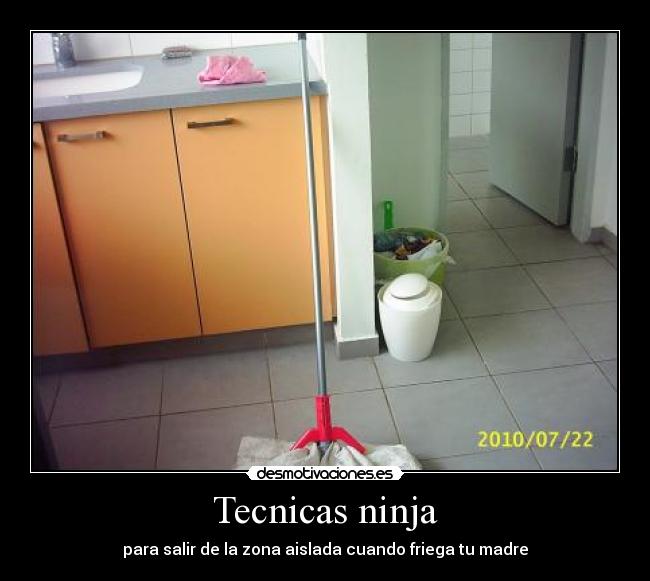 Tecnicas ninja - para salir de la zona aislada cuando friega tu madre