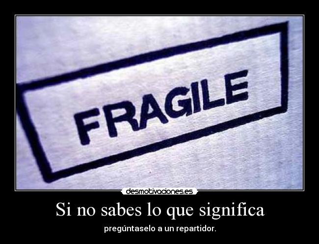 Si no sabes lo que significa - pregúntaselo a un repartidor.