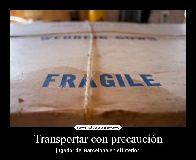 Transportar con precaución -