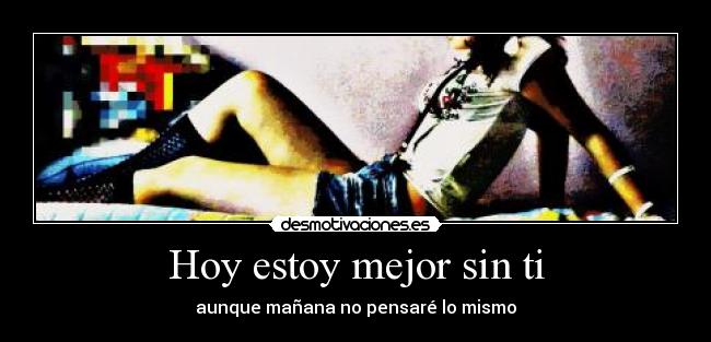 Hoy estoy mejor sin ti -