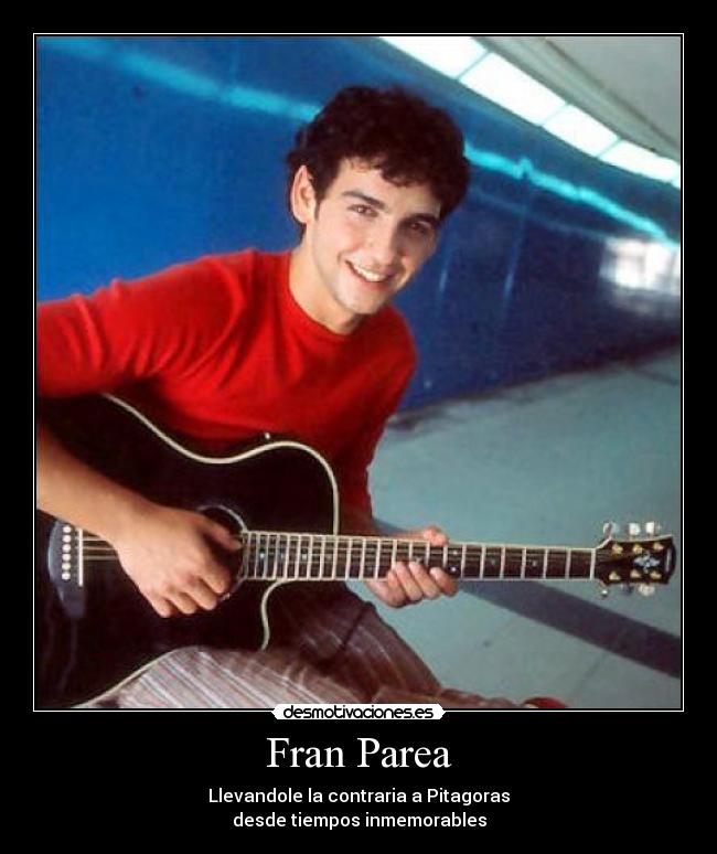 Fran Parea - Llevandole la contraria a Pitagoras
desde tiempos inmemorables