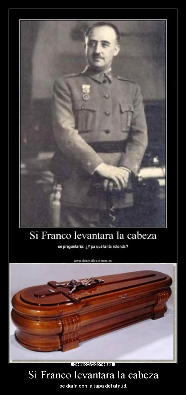 Si Franco levantara la cabeza -