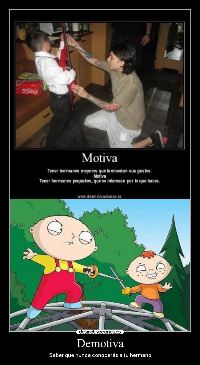 Demotiva - Saber que nunca conocerás a tu hermano